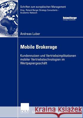 Mobile Brokerage: Kundennutzen Und Vertriebsimplikationen Mobiler Vertriebstechnologien Im Wertpapiergeschäft Luber, Andreas 9783824481347 Deutscher Universitats Verlag