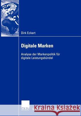 Digitale Marken: Analyse Der Markenpolitik Für Digitale Leistungsbündel Eckert, Dirk 9783824481422