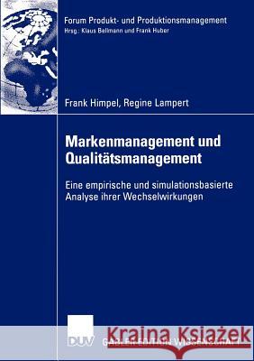 Markenmanagement Und Qualitätsmanagement: Eine Empirische Und Simulationsbasierte Analyse Ihrer Wechselwirkungen Himpel, Frank 9783824481484 Deutscher Universitats Verlag