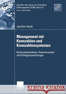 Management Mit Kennzahlen Und Kennzahlensystemen: Bestandsaufnahme, Determinanten Und Erfolgsauswirkungen Sandt, Joachim 9783824481552