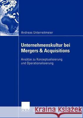 Unternehmenskultur Bei Mergers & Acquisitions: Ansätze Zu Konzeptualisierung Und Operationalisierung Unterreitmeier, Andreas 9783824481651 Gabler
