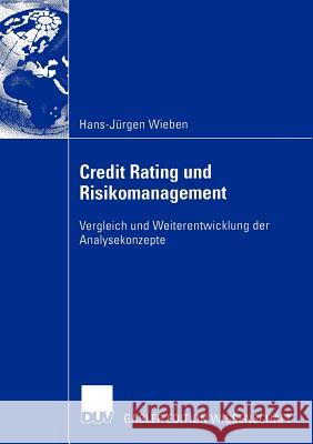 Credit Rating Und Risikomanagement: Vergleich Und Weiterentwicklung Der Analysekonzepte Wieben, Hans-Jürgen 9783824481842