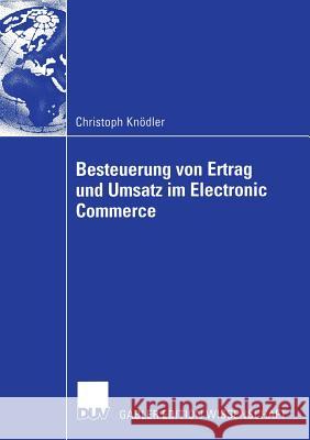 Besteuerung Von Ertrag Und Umsatz Im Electronic Commerce Christoph K Christoph Knodler 9783824481927 Deutscher Universitatsverlag