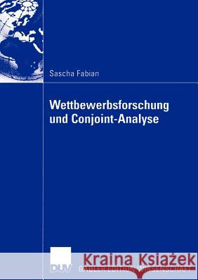 Wettbewerbsforschung Und Conjoint-Analyse: Bestimmung Der Präferenzen Von Managern Mittels Conjoint-Analyse Zur Erklärung Ihres Verhaltens Im Wettbewe Heil (Ph D. )., Prof Dr Oliver 9783824482054 Deutscher Universitats Verlag