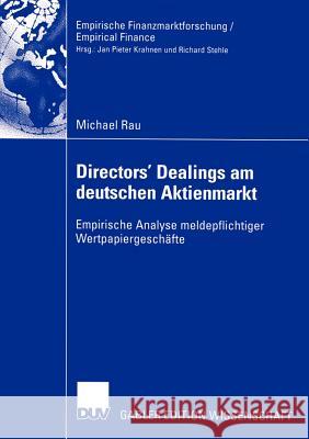 Directors' Dealings Am Deutschen Aktienmarkt: Empirische Analyse Meldepflichtiger Wertpapiergeschäfte Rau, Michael 9783824482177 Deutscher Universitats Verlag