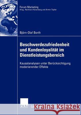 Beschwerdezufriedenheit Und Kundenloyalität Im Dienstleistungsbereich: Kausalanalysen Unter Berücksichtigung Moderierender Effekte Borth, Björn-Olaf 9783824482245 Deutscher Universitats Verlag