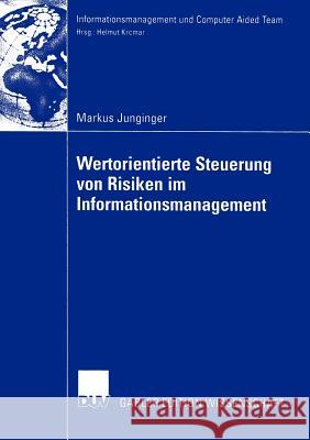 Wertorientierte Steuerung Von Risiken Im Informationsmanagement Junginger, Markus 9783824482252