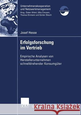 Erfolgsforschung Im Vertrieb: Empirische Analysen Von Herstellerunternehmen Schnelldrehender Konsumgüter Hesse, Josef 9783824482382 Springer