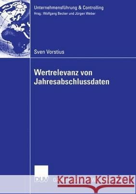 Wertrelevanz Von Jahresabschlussdaten: Eine Theoretische Und Empirische Betrachtung Von Wertrelevanz Im Zeitverlauf in Deutschland Sven Vorstius 9783824482474 Deutscher Universitatsverlag
