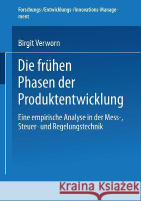 Die Frühen Phasen Der Produktentwicklung: Eine Empirische Analyse in Der Mess-, Steuer- Und Regelungstechnik Verworn, Birgit 9783824482481 Deutscher Universitatsverlag