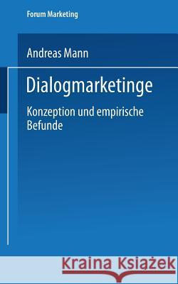 Dialogmarketing: Konzeption Und Empirische Befunde Mann, Andreas 9783824482658 Springer