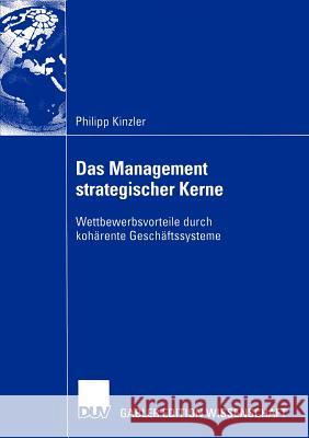 Das Management Strategischer Kerne: Wettbewerbsvorteile Durch Kohärente Geschäftssysteme Rasche, Prof Dr Christoph 9783824482832