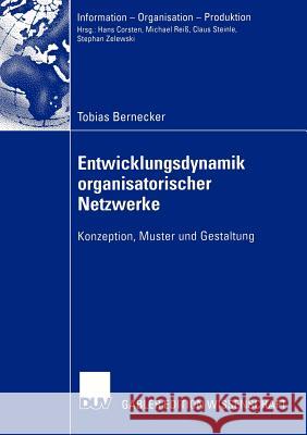 Entwicklungsdynamik Organisatorischer Netzwerke: Konzeption, Muster Und Gestaltung Bernecker, Tobias 9783824483198 Deutscher Universitats Verlag