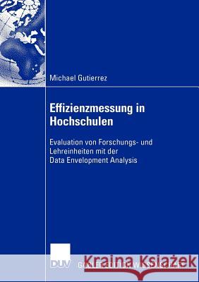 Effizienzmessung in Hochschulen: Evaluation Von Forschungs- Und Lehreinheiten Mit Der Data Envelopment Analysis Küpper, Hans-Ulrich 9783824483280 Deutscher Universitats Verlag