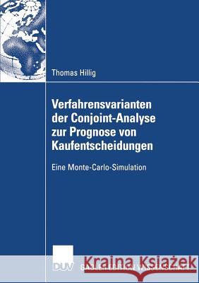 Verfahrensvarianten Der Conjoint-Analyse Zur Prognose Von Kaufentscheidungen: Eine Monte-Carlo-Simulation Hillig, Thomas 9783824483297 Deutscher Universitatsverlag