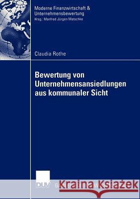 Bewertung Von Unternehmensansiedlungen Aus Kommunaler Sicht Matschke, Prof Dr Manfred Jürgen 9783824483310 Deutscher Universitats Verlag