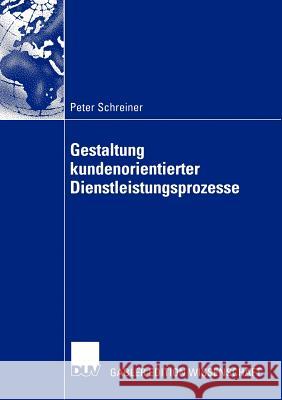 Gestaltung Kundenorientierter Dienstleistungsprozesse Peter Schreiner 9783824483341 Deutscher Universitats Verlag