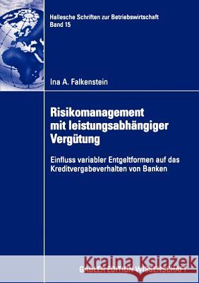 Risikomanagement Mit Leistungsabhängiger Vergütung: Einfluss Variabler Entgeltformen Auf Das Kreditvergabeverhalten Von Banken Falkenstein, Ina A. 9783824483365 Deutscher Universitats Verlag