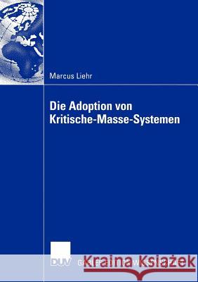 Die Adoption Von Kritische-Masse-Systemen: Das Problem Der Individuellen Kritischen Masse Voeth, Prof Dr Markus 9783824483525