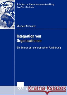 Integration Von Organisationen: Ein Beitrag Zur Theoretischen Fundierung Ringlstetter, Prof Dr Max 9783824483556 Deutscher Universitats Verlag