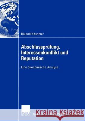 Abschlussprüfung, Interessenkonflikt Und Reputation: Eine Ökonomische Analyse Kerber, Prof Dr Wolfgang 9783824483594