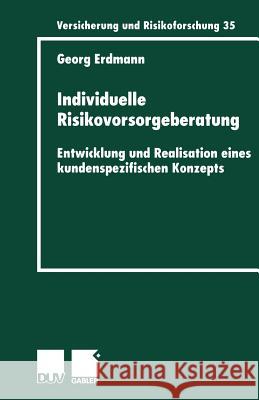 Individuelle Risikovorsorgeberatung: Entwicklung Und Realisation Eines Kundenspezifischen Konzepts Erdmann, Georg 9783824490189 Deutscher Universitatsverlag