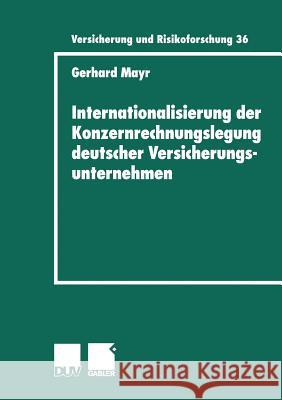 Internationalisierung Der Konzernrechnungslegung Deutscher Versicherungsunternehmen Gerhard Mayr Gerhard Mayr 9783824490288 Springer