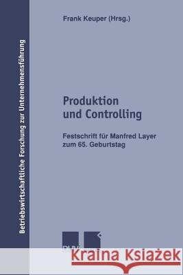 Produktion Und Controlling: Festschrift Für Manfred Layer Zum 65. Geburtstag Keuper, Frank 9783824490400 Deutscher Universitatsverlag
