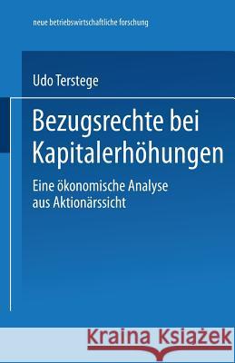 Bezugsrechte Bei Kapitalerhöhungen: Eine Ökonomische Analyse Aus Aktionärssicht Terstege, Udo 9783824490523 Springer