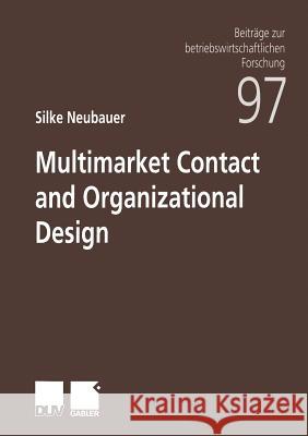 Multimarket Contact and Organizational Design Silke Neubauer 9783824490639 Springer