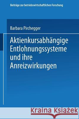 Aktienkursabhängige Entlohnungssysteme Und Ihre Anreizwirkungen Pirchegger, Barbara 9783824490707 Springer