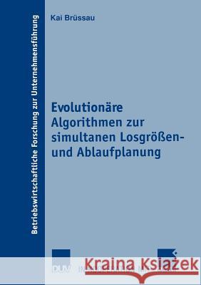 Evolutionäre Algorithmen Zur Simultanen Losgrößen- Und Ablaufplanung Brüssau, Kai 9783824490752 Deutscher Universitats Verlag