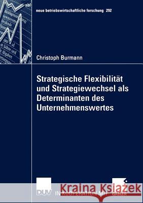 Strategische Flexibilität Und Strategiewechsel ALS Determinanten Des Unternehmenswertes Burmann, Christoph 9783824490820