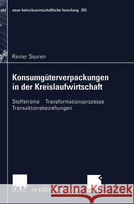 Konsumgüterverpackungen in Der Kreislaufwirtschaft: Stoffströme -- Transformationsprozesse -- Transaktionsbeziehungen Souren, Rainer 9783824490851