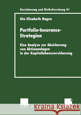 Portfolio-Insurance-Strategien: Eine Analyse Zur Absicherung Von Aktienanlagen in Der Kapitallebensversicherung Hagen, Uta 9783824490875 Deutscher Universitats Verlag