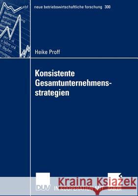 Konsistente Gesamtunternehmensstrategien Heike Proff 9783824490929