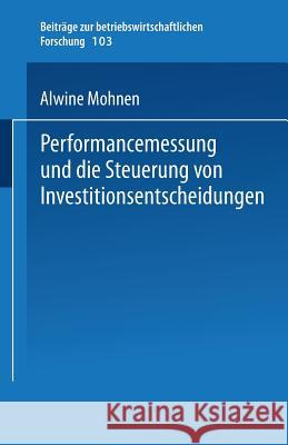 Performancemessung Und Die Steuerung Von Investitionsentscheidungen Alwine Mohnen 9783824490936