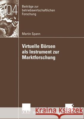 Virtuelle Börsen ALS Instrument Zur Marktforschung Spann, Martin 9783824491018 Deutscher Universitats Verlag