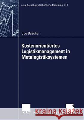 Kostenorientiertes Logistikmanagement in Metalogistiksystemen Udo Buscher 9783824491193