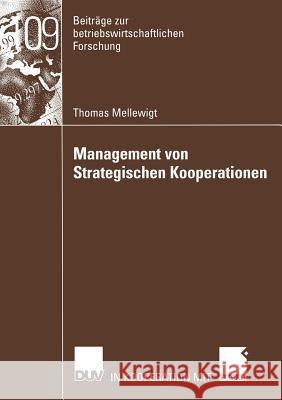 Management Von Strategischen Kooperationen: Eine Ressourcenorientierte Untersuchung in Der Telekommunikationsbranche Mellewigt, Thomas 9783824491230