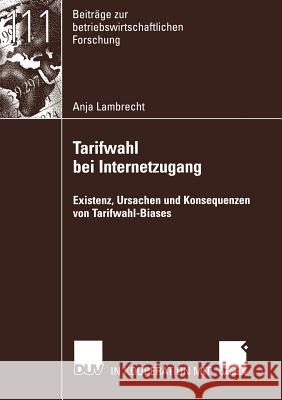 Tarifwahl Bei Internetzugang: Existenz, Ursachen Und Konsequenzen Von Tarifwahl-Biases Lambrecht, Anja 9783824491490 Deutscher Universitats Verlag