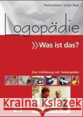 Logopädie - Was ist das?, m. Audio-CD : Eine Einführung mit Tonbeispielen Brauer, Thomas Tesak, Jürgen  9783824803644
