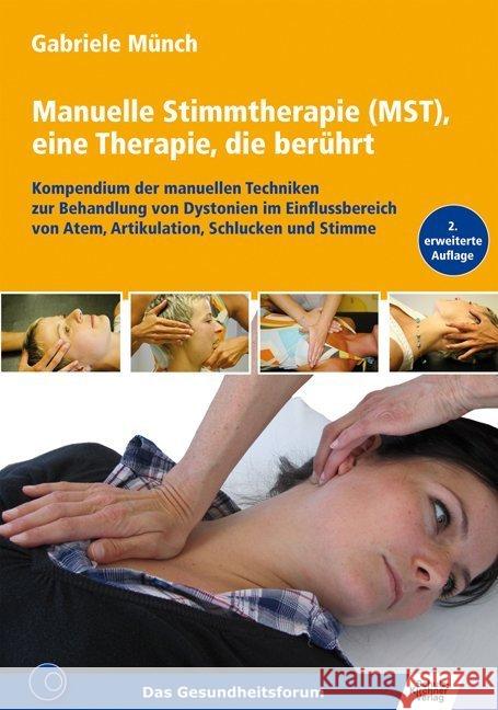 Manuelle Stimmtherapie (MST), eine Therapie, die berührt : Kompendium der manuellen Techniken zur Behandlung von Dystonien im Einflussbereich von Atem, Artikulation, Schlucken und Stimme Münch, Gabriele  9783824808731 Schulz-Kirchner