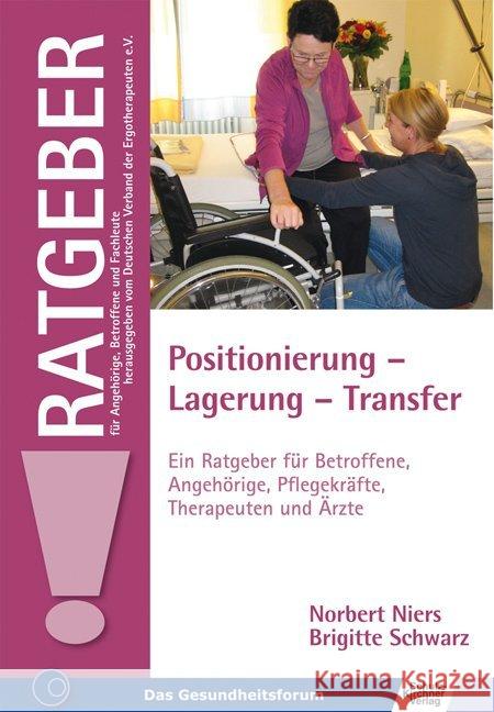 Positionierung - Lagerung - Transfer : Ein Ratgeber für Betroffene, Angehörige, Pflegekräfte, Therapeuten und Ärzte Niers, Norbert; Schwarz, Brigitte  9783824808779