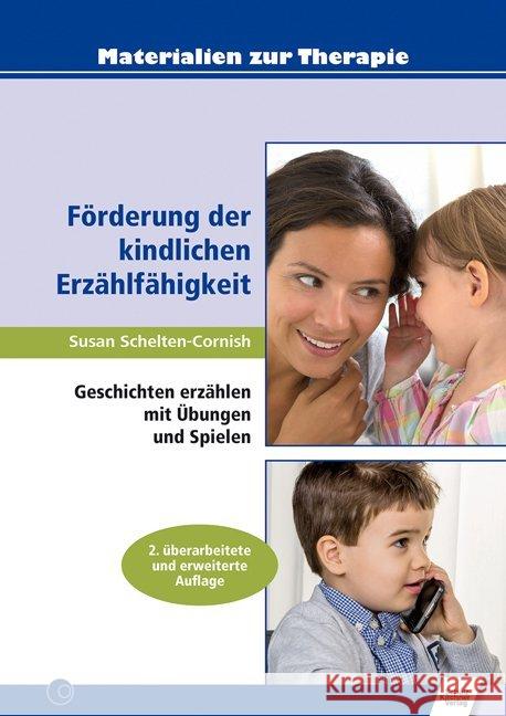 Förderung der kindlichen Erzählfähigkeit : Geschichten erzählen mit Übungen und Spielen Schelten-Cornish, Susan 9783824811519