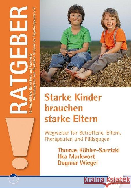 Starke Kinder brauchen starke Eltern : Wegweiser für Betroffene, Eltern, Therapeuten und Pädagogen Köhler-Saretzki, Thomas; Markwort, Ilka; Wiegel, Dagmar 9783824812202