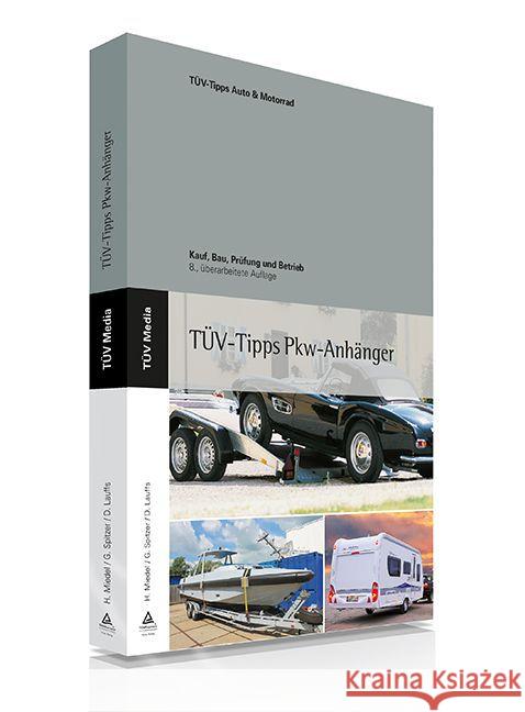 Das TÜV-Buch PKW-Anhänger : Kauf, Bau, Prüfung und Betrieb Spitzer, Gerhard; Miedel, Hans; Lauffs, Dieter 9783824918720 TÜV Media