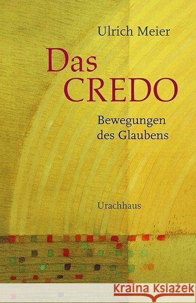 Das Credo - Bewegungen des Glaubens Meier, Ulrich 9783825151812 Urachhaus