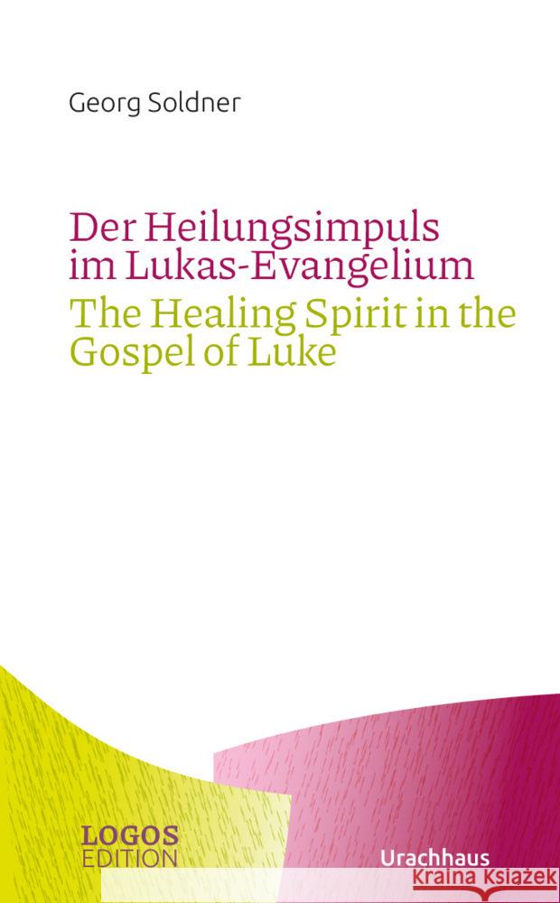 Der Heilungsimpuls im Lukas-Evangelium / The Healing Spirit in the Gospel of Luke Soldner, Georg 9783825153656