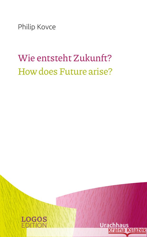 Wie entsteht Zukunft? / How does Future arise? Kovce, Philip 9783825153830 Urachhaus